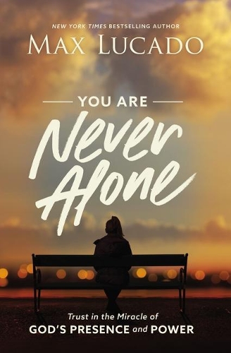 Паперова книга «You Are Never Alone: Trust in the Miracle of God's Presence and Power», автор Макс Лукадо - фото №1