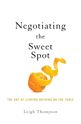 Бумажная книга «Negotiating the Sweet Spot: The Art of Leaving Nothing on the Table», автор Ли Томпсон - фото №1
