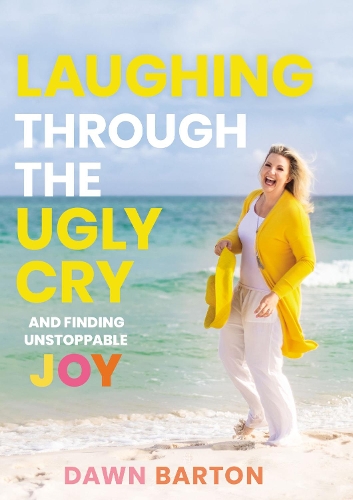 Паперова книга «Laughing Through the Ugly Cry: …and Finding Unstoppable Joy», автор Дон Бертон - фото №1