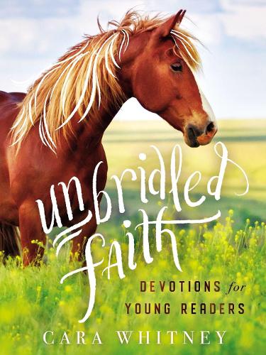 Бумажная книга «Unbridled Faith Devotions for Young Readers», автор Кара Уитни - фото №1