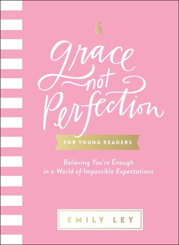Бумажная книга «Grace, Not Perfection for Young Readers: Believing You're Enough in a World of Impossible Expectations», автор Эмили Лей - фото №1