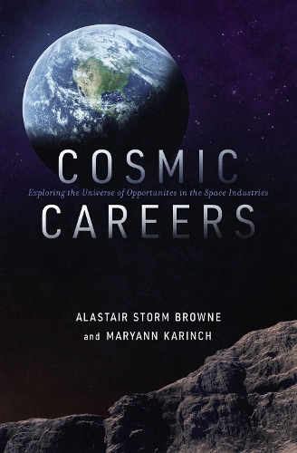 Бумажная книга «Cosmic Careers: Exploring the Universe of Opportunities in the Space Industries», авторов Аластер Сторм Браун, Мэриэнн Каринч - фото №1