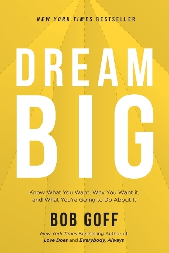 Паперова книга «Dream Big: Know What You Want, Why You Want It, and What You’re Going to Do About It», автор Боб Гофф - фото №1
