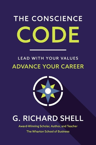 Бумажная книга «The Conscience Code: Lead with Your Values. Advance Your Career.», автор Г. Ричард Шелл - фото №1