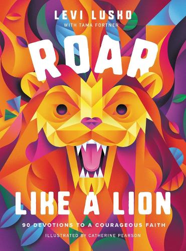 Паперова книга «Roar Like a Lion: 90 Devotions to a Courageous Faith», авторів Леві Луско, Тама Фортнер - фото №1