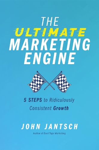 Паперова книга «The Ultimate Marketing Engine: 5 Steps to Ridiculously Consistent Growth», автор Джон Янч - фото №1