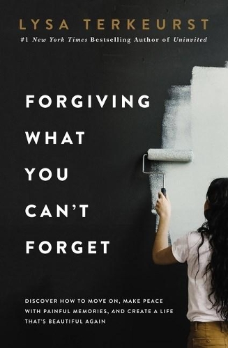 [object Object] «Forgiving What You Can't Forget: Discover How to Move On, Make Peace with Painful Memories, and Create a Life That’s Beautiful Again», автор Лайза ТерКерст - фото №1