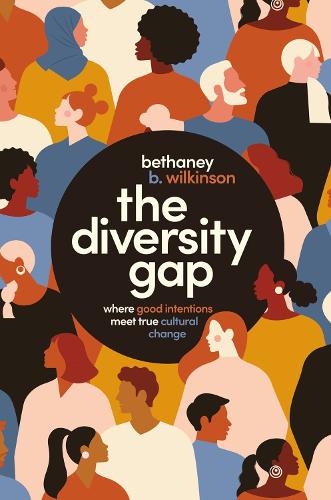Бумажная книга «The Diversity Gap: Where Good Intentions Meet True Cultural Change», автор Бетан Уилкинсон - фото №1
