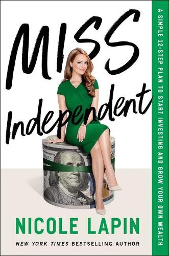 Бумажная книга «Miss Independent: A Simple 12-Step Plan to Start Investing and Grow Your Own Wealth», автор Николь Лапин - фото №1