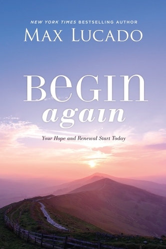 Бумажная книга «Begin Again: Your Hope and Renewal Start Today», автор Макс Лукадо - фото №1