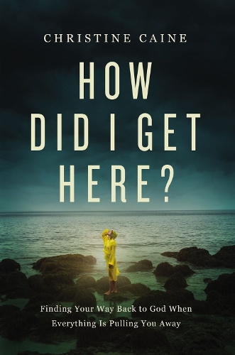 Паперова книга «How Did I Get Here?: Finding Your Way Back to God When Everything is Pulling You Away», автор Крістін Кейн - фото №1