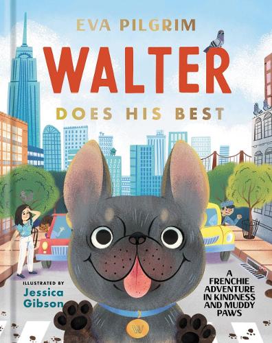 Бумажная книга «Walter Does His Best: A Frenchie Adventure in Kindness and Muddy Paws», автор Ева Пилгрим - фото №1