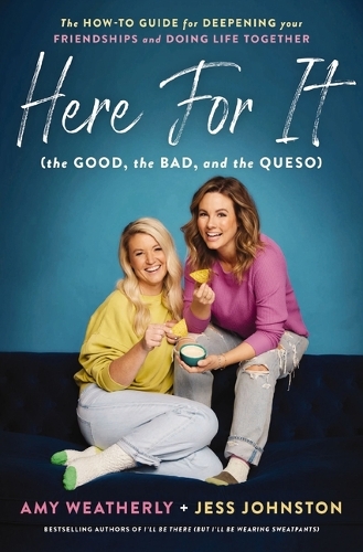 Бумажная книга «Here For It (the Good, the Bad, and the Queso): The How-To Guide for Deepening Your Friendships and Doing Life Together», авторов Эми Уэзерли, Джесс Джонстон - фото №1