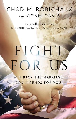 Паперова книга «Fight for Us: Win Back the Marriage God Intends for You», авторів Адам Девіс, Чед Робішо - фото №1