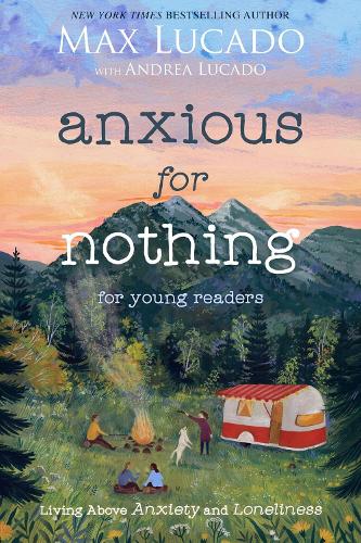Бумажная книга «Anxious for Nothing (Young Readers Edition): Living Above Anxiety and Loneliness», автор Макс Лукадо - фото №1