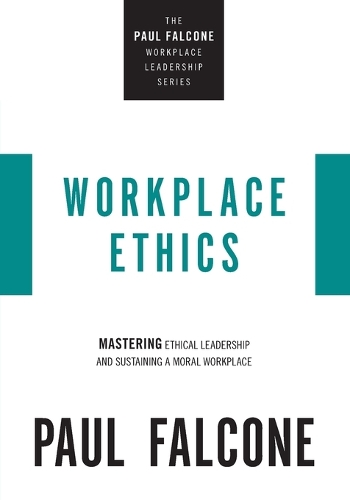 Паперова книга «Workplace Ethics: Mastering Ethical Leadership and Sustaining a Moral Workplace», автор Пол Фальконе - фото №1