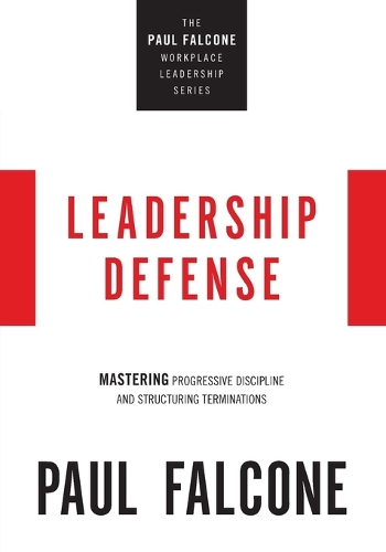 Паперова книга «Leadership Defense: Mastering Progressive Discipline and Structuring Terminations», автор Пол Фальконе - фото №1