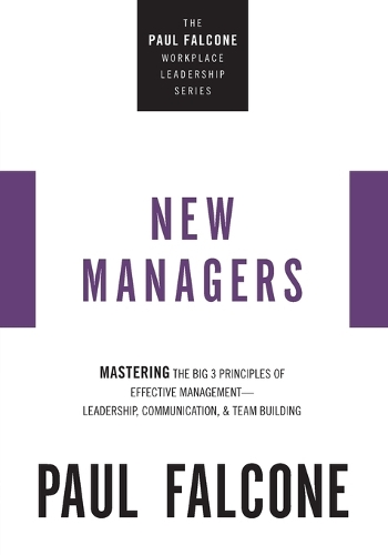 Паперова книга «The New Managers: Mastering the Big 3 Principles of Effective Management---Leadership, Communication, and Team Building», автор Пол Фальконе - фото №1