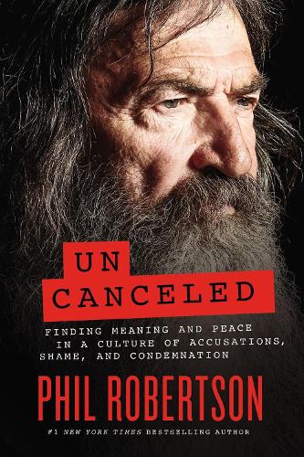 Бумажная книга «Uncanceled: Finding Meaning and Peace in a Culture of Accusations, Shame, and Condemnation», автор Фил Робертсон - фото №1