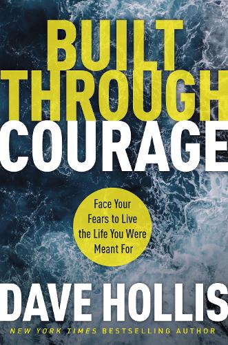 Бумажная книга «Built Through Courage: Face Your Fears to Live the Life You Were Meant For», автор Дэйв Холлис - фото №1