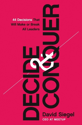 Бумажная книга «Decide and Conquer: 44 Decisions that will Make or Break All Leaders», автор Дэвид Сигел - фото №1