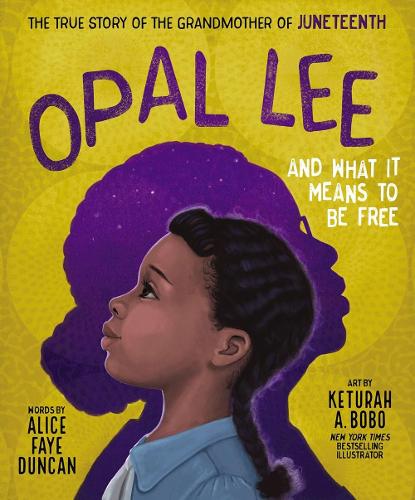 Бумажная книга «Opal Lee and What It Means to Be Free: The True Story of the Grandmother of Juneteenth», автор Элис Фэй Дункан - фото №1