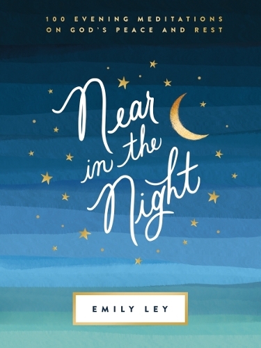 Паперова книга «Near in the Night: 100 Evening Meditations on God’s Peace and Rest», автор Емілі Лей - фото №1