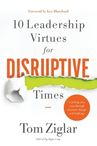 Бумажная книга «10 Leadership Virtues for Disruptive Times: Coaching Your Team Through Immense Change and Challenge», автор Том Зиглар - фото №1