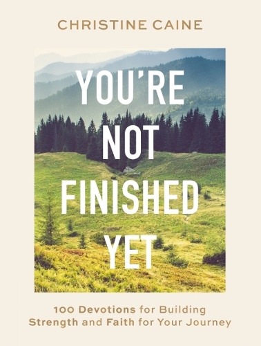 Бумажная книга «You're Not Finished Yet: 100 Devotions for Building Strength and Faith for Your Journey», автор Кристина Кейн - фото №1