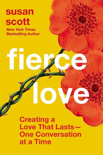Паперова книга «Fierce Love: Creating a Love that Lasts---One Conversation at a Time», автор Сьюзен Скотт - фото №1
