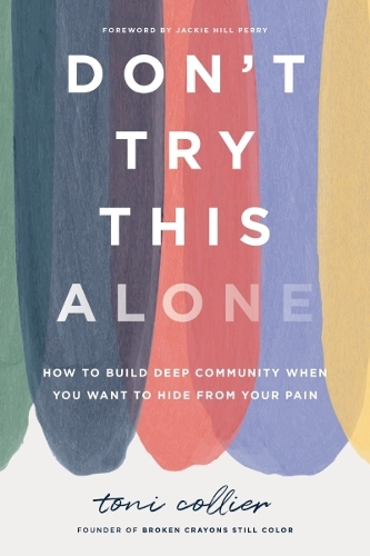 Бумажная книга «Don't Try This Alone: How to Build Deep Community When You Want to Hide from Your Pain», автор Тони Кольер - фото №1