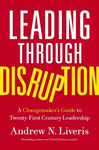 Паперова книга «Leading through Disruption: A Changemaker’s Guide to Twenty-First Century Leadership», автор Ендрю Ліверіс - фото №1