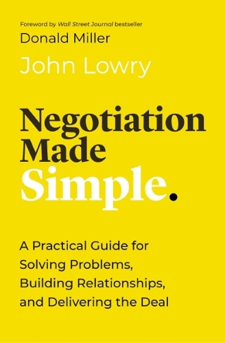 Бумажная книга «Negotiation Made Simple: A Practical Guide for Solving Problems, Building Relationships, and Delivering the Deal», автор Джон Лоури - фото №1