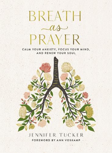Бумажная книга «Breath as Prayer: Calm Your Anxiety, Focus Your Mind, and Renew Your Soul», автор Дженнифер Такер - фото №1