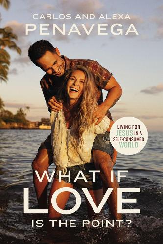 Бумажная книга «What If Love Is the Point?: Living for Jesus in a Self-Consumed World», авторов Алекса ПенаВега, Карлос ПенаВега - фото №1