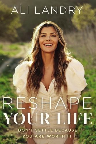 Паперова книга «Reshape Your Life: Don’t Settle Because You Are Worth It», автор Алі Лендрі - фото №1