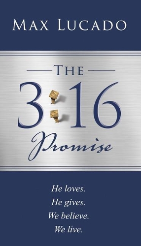 Паперова книга «The 3:16 Promise: He loved.  He gave.  We believe.  We live.», автор Макс Лукадо - фото №1