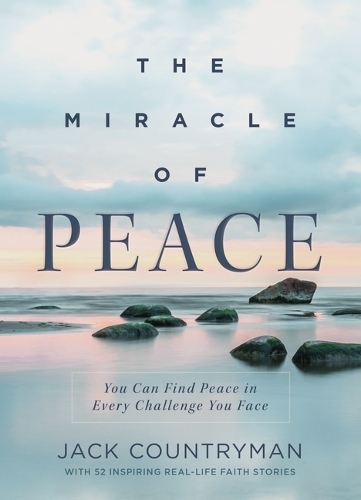 Бумажная книга «The Miracle of Peace: You Can Find Peace in Every Challenge You Face», автор Джек Кантримен - фото №1