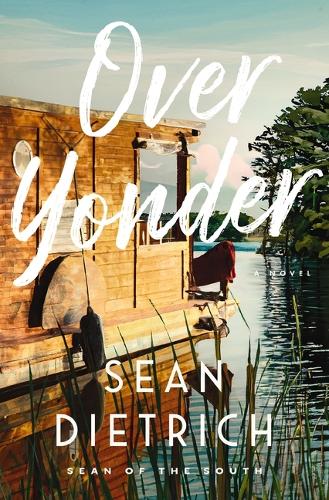 Паперова книга «Over Yonder: A Novel by “Sean of the South”», автор Шон Дітріх - фото №1