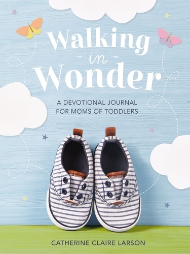 Бумажная книга «Walking in Wonder: A Devotional Journal for Moms of Toddlers», автор Кэтрин Клэр Ларсон - фото №1