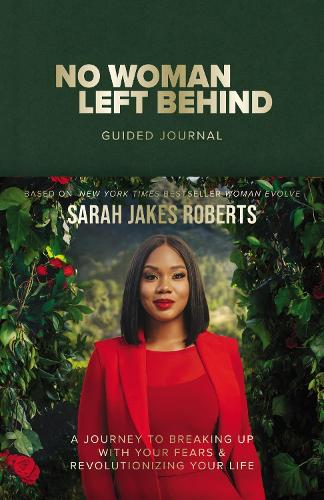 Бумажная книга «No Woman Left Behind Guided Journal: A Journey to Breaking Up with Your Fears and Revolutionizing Your Life (A Woman Evolve Experience)», автор Сара Джейкс Робертс - фото №1