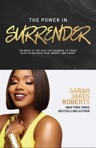 Бумажная книга «The Power in Surrender: 100 Ways to Tap into the Courage to Trust God’s Plan Over Fear, Worry, and Doubt (A 100-Day Devotional)», автор Сара Джейкс Робертс - фото №1