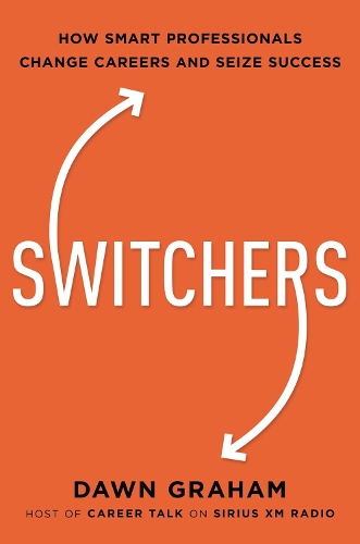 Бумажная книга «Switchers: How Smart Professionals Change Careers -- and Seize Success», автор Доун Грэм - фото №1