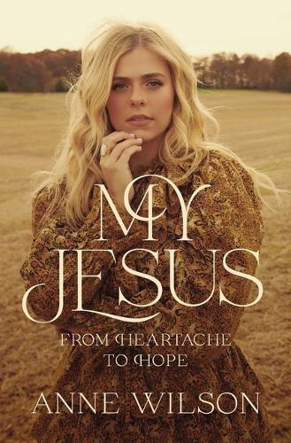 Бумажная книга «My Jesus: From Heartache to Hope», автор Энн Уилсон - фото №1