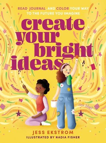 Бумажная книга «Create Your Bright Ideas: Read, Journal, and Color Your Way to the Future You Imagine», автор Джесс Экстром - фото №1