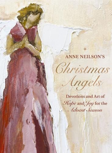 Бумажная книга «Anne Neilson's Christmas Angels: Devotions and Art of Hope and Joy for the Christmas Season», автор Энн Нилсон - фото №1