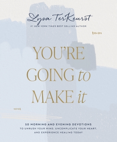 Бумажная книга «You're Going to Make It: 50 Morning and Evening Devotions to Unrush Your Mind, Uncomplicate Your Heart, and Experience Healing Today», автор Лайза ТерКерст - фото №1