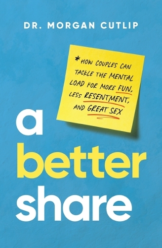Бумажная книга «A Better Share: How Couples Can Tackle the Mental Load for More Fun, Less Resentment, and Great Sex», автор Морган Катлип - фото №1