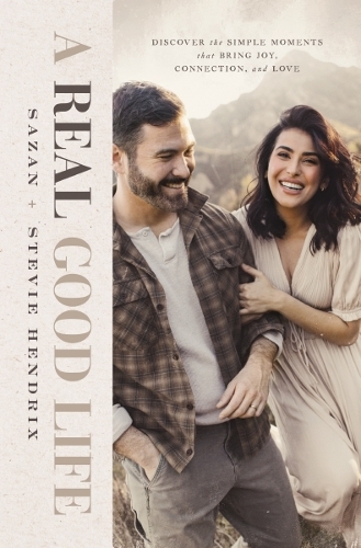 Бумажная книга «A Real Good Life: Discover the Simple Moments that Bring Joy, Connection, and Love», авторов Сазан Хендрикс, Стиви Хендрикс - фото №1