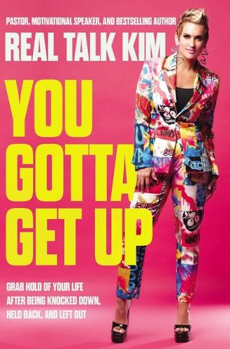 Бумажная книга «You Gotta Get Up: Grab Hold of Your Life After Being Knocked Down, Held Back, and Left Out», автор Кимберли Джонс - фото №1